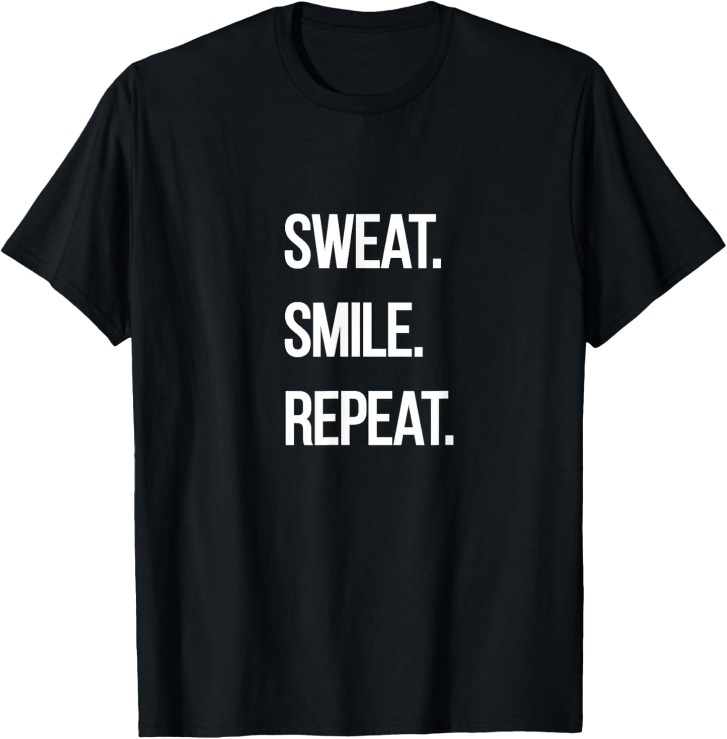 Sweat. Smile. Repeat. T-Shirt - T-Shirt | Black