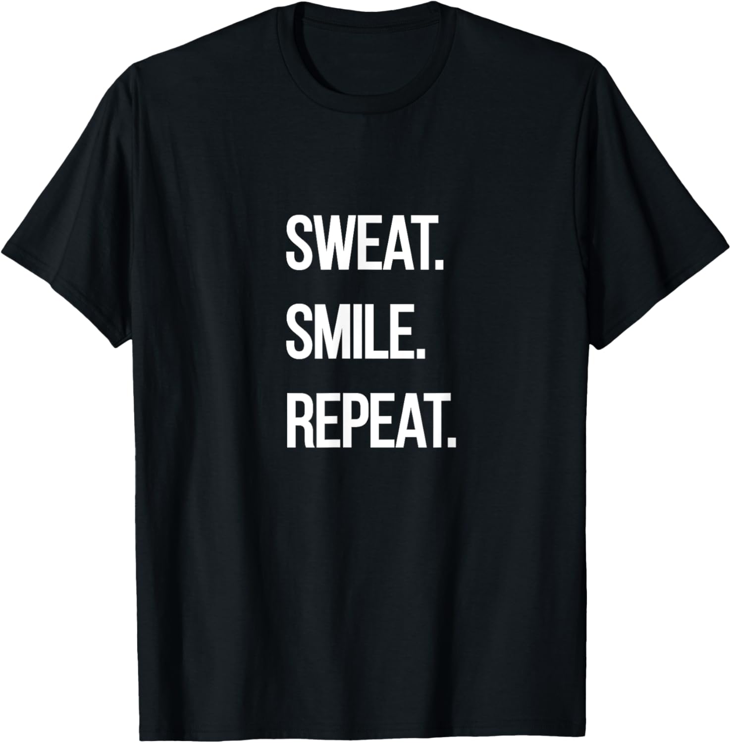 Sweat. Smile. Repeat. T-Shirt - T-Shirt | Black