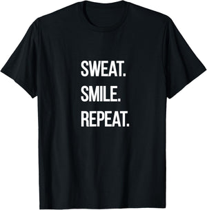 Sweat. Smile. Repeat. T-Shirt - T-Shirt | Black