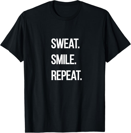 Sweat. Smile. Repeat. T-Shirt - T-Shirt | Black