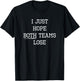 I Just Hope Both Teams Lose - Funny Sports T-Shirt - T-Shirt | Black