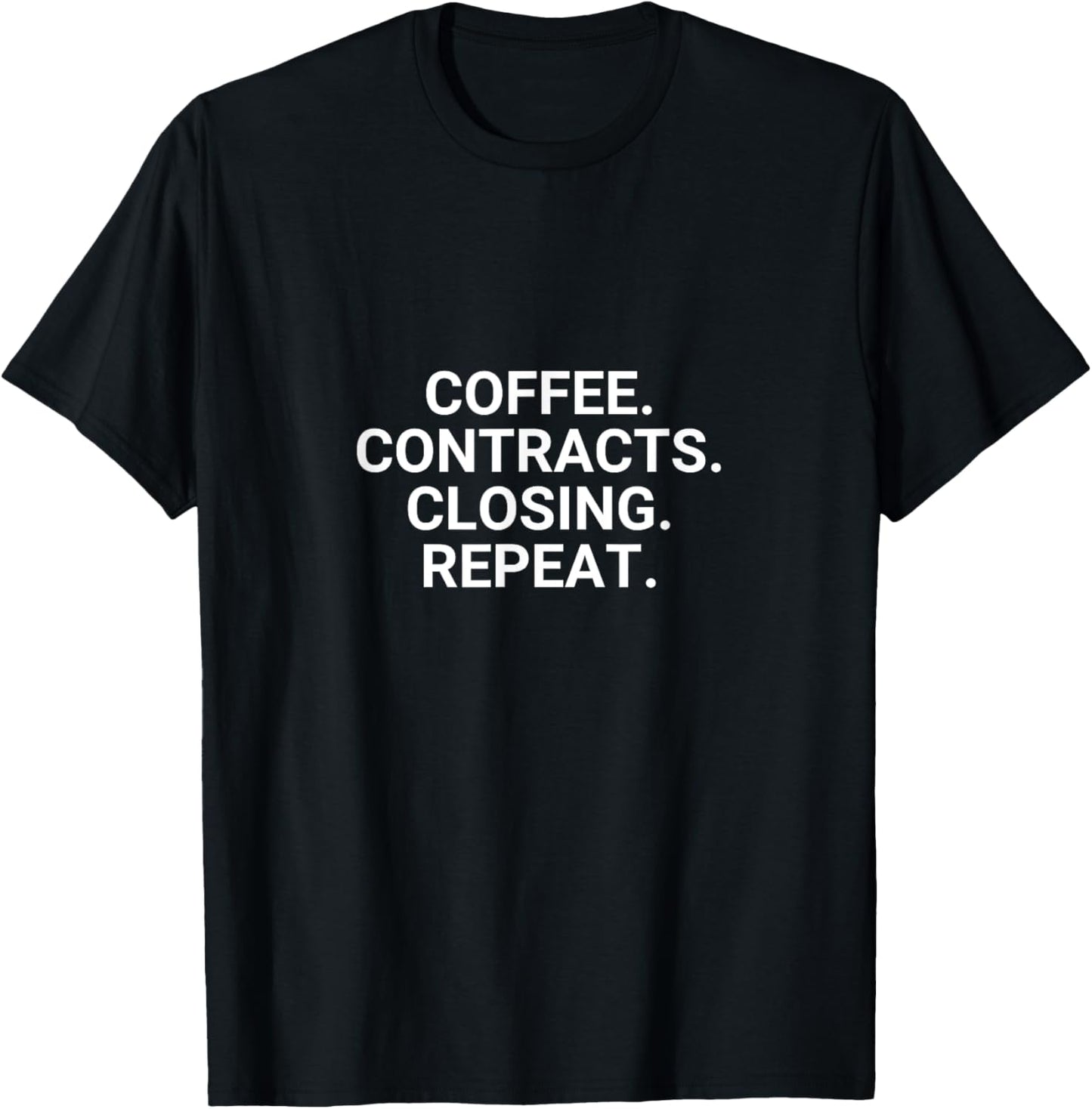 Coffee. Contracts. Closings. Repeat. Funny Realtor T-Shirt - T-Shirt | Black