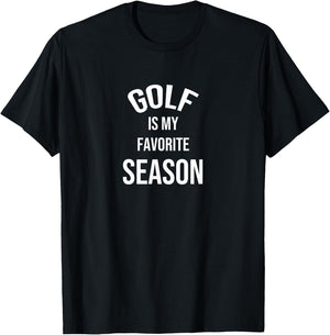 Saying for Sports Lovers Golf Is My Favorite Season T-Shirt - T-Shirt | Black