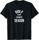 Saying for Sports Lovers Golf Is My Favorite Season T-Shirt - T-Shirt | Black