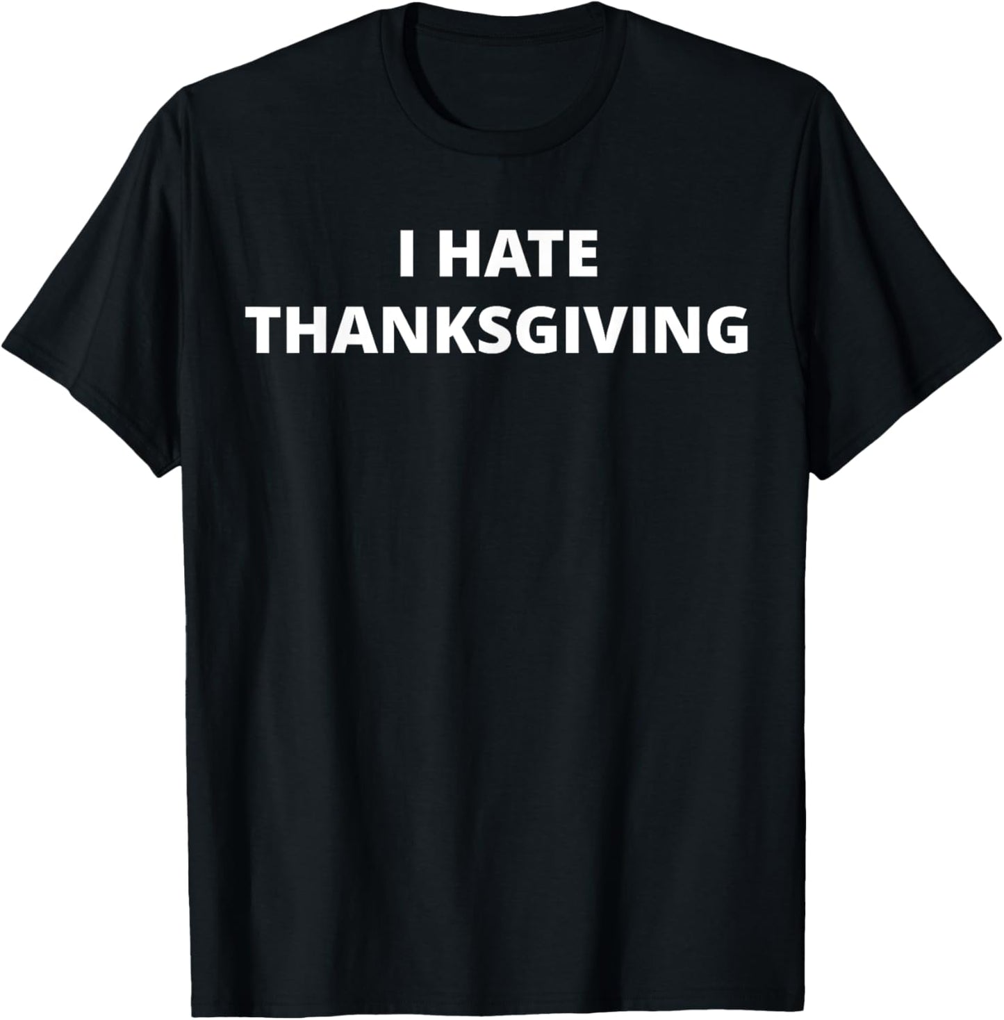 I Hate Thanksgiving T-Shirt - T-Shirt | Black