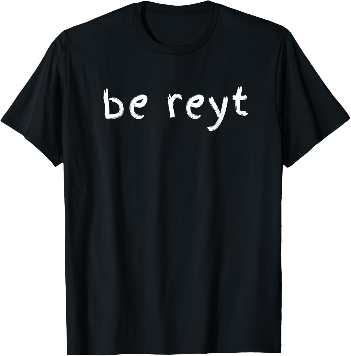 Be Reyt T-Shirt - T-Shirt | Black