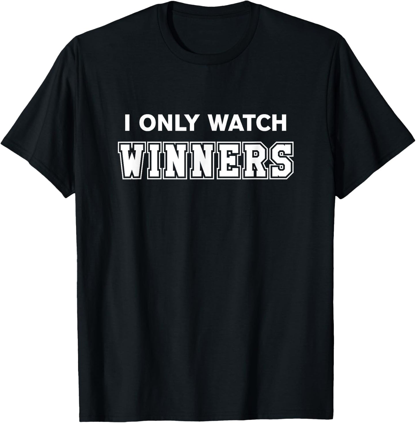 Bandwagon Sports Fan I Only Watch Winners T-Shirt - T-Shirt | Black
