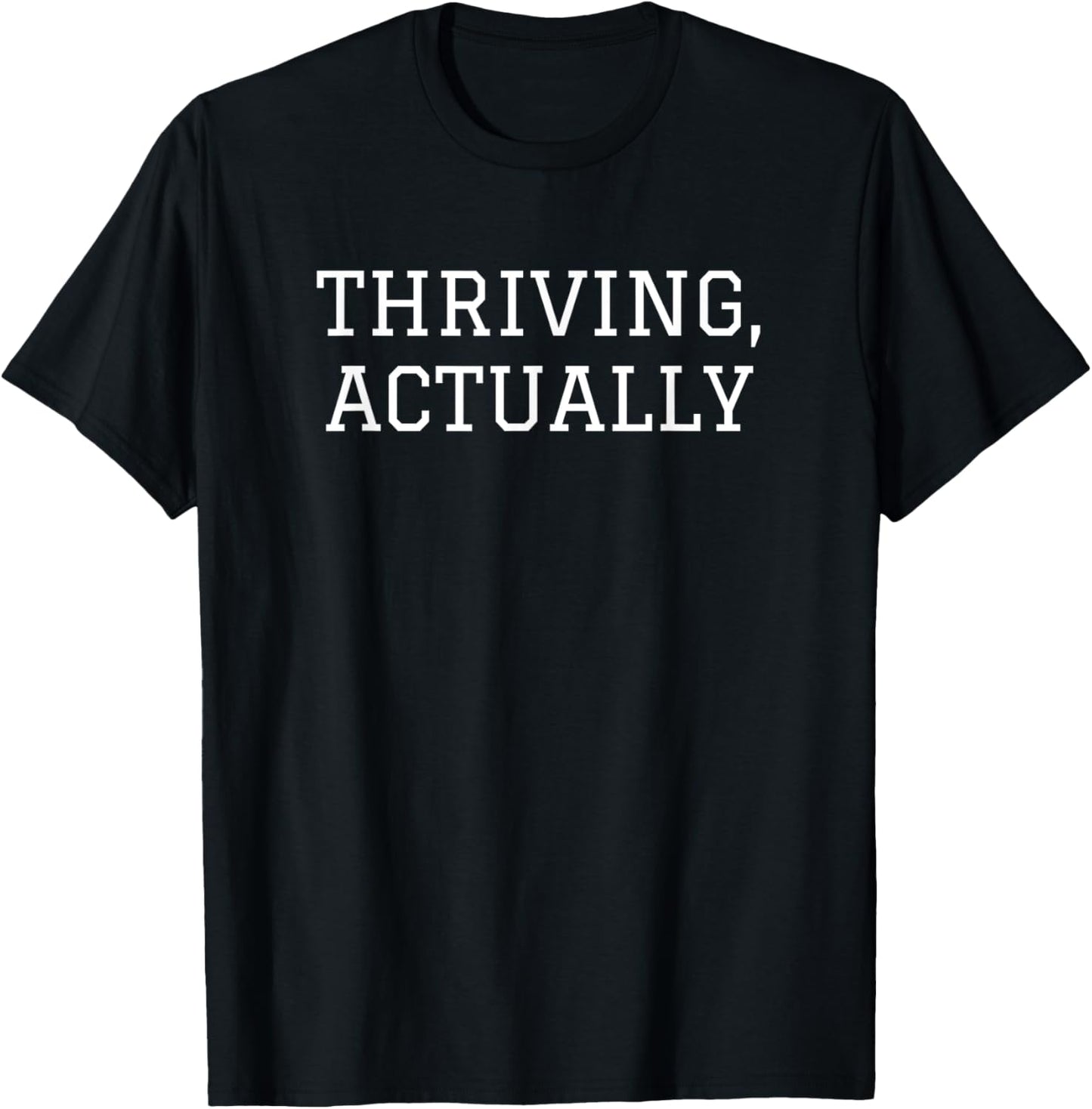 Thriving Actually T-Shirt - T-Shirt | Black