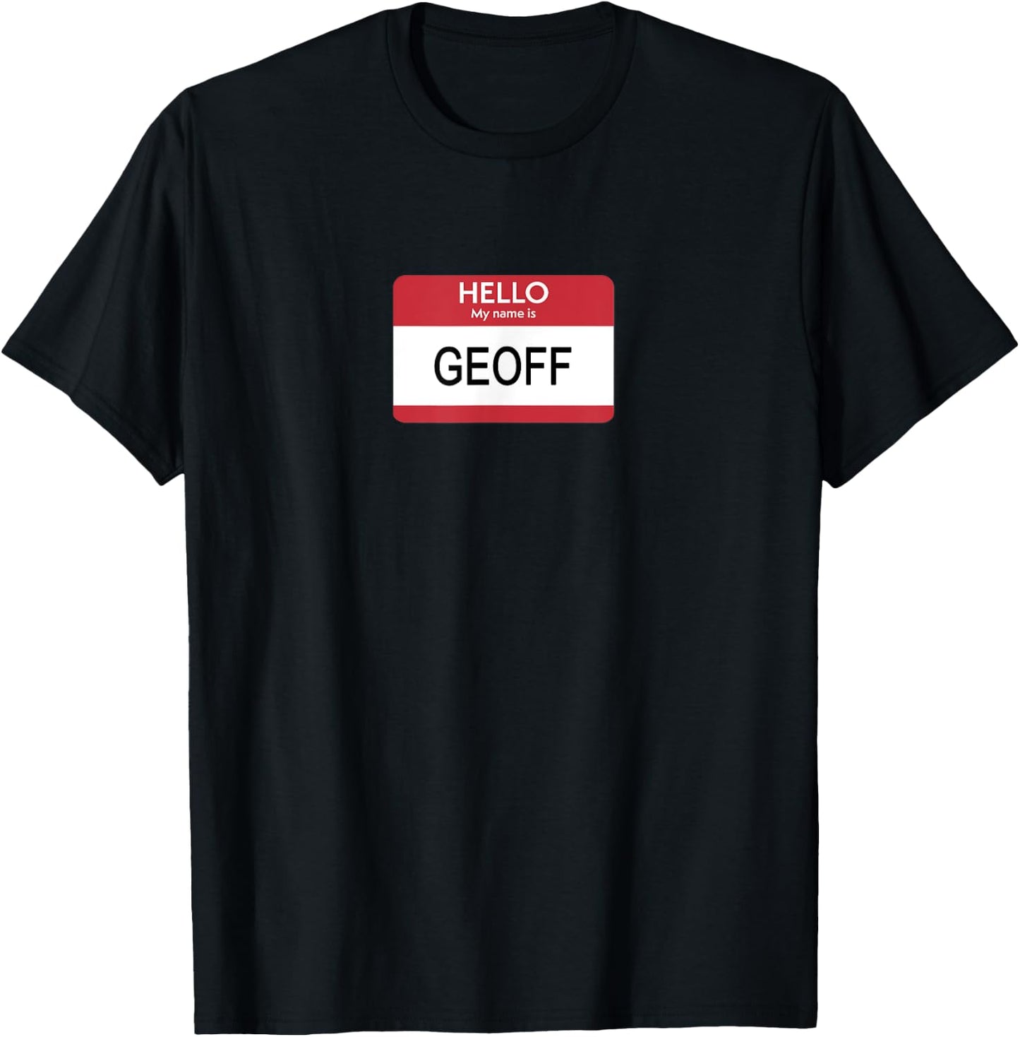 Hello My Name Is Geoff Name Tag Sticker Label T-Shirt - T-Shirt | Black