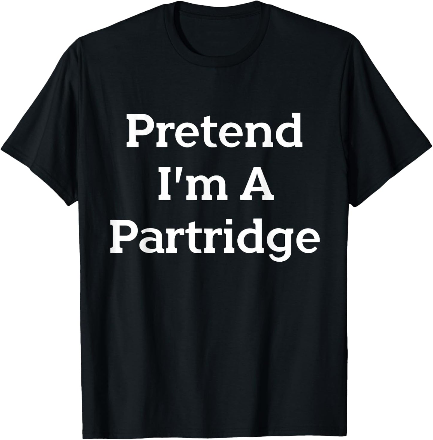 Lazy Costume Party Co. Pretend I'm A Partridge Costume Funny Bird Halloween Party - Black, Small T-Shirt - T-Shirt | Black