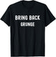 Bring Back Grunge T-Shirt - T-Shirt | Black