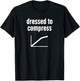 Compress - Funny Audio Engineer / Sound Guy T-Shirt - T-Shirt | Black