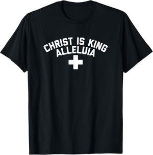 Christ Is King Alleluia T-Shirt - T-Shirt | Black