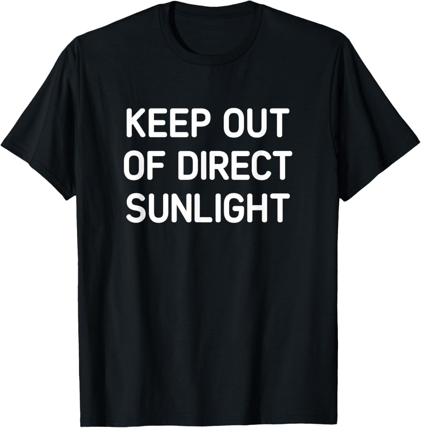 Keep Out of Direct Sunlight, Funny, Jokes, Sarcastic T-Shirt - T-Shirt | Black