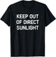 Keep Out of Direct Sunlight, Funny, Jokes, Sarcastic T-Shirt - T-Shirt | Black