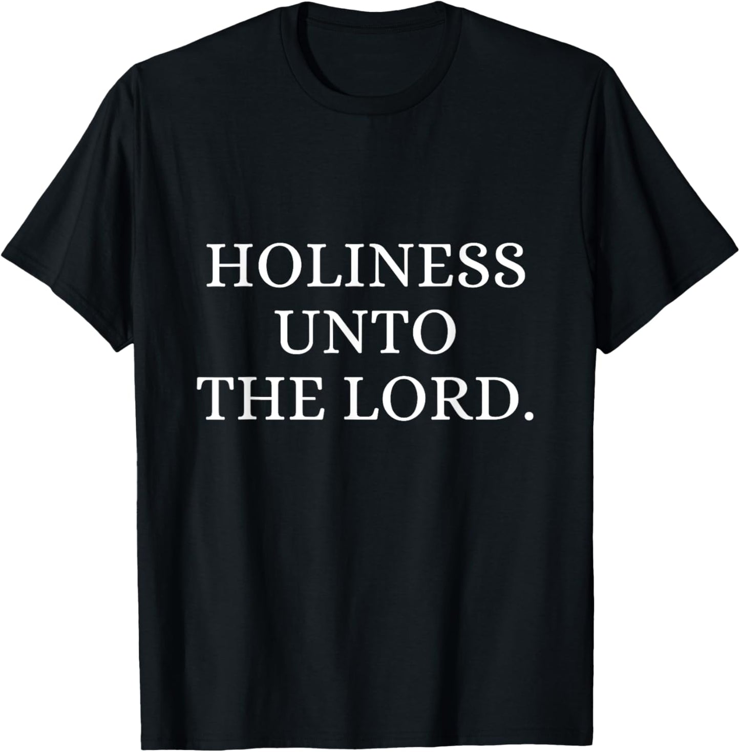 Holiness Unto The Lorde Christian Sayings T-Shirt - T-Shirt | Black