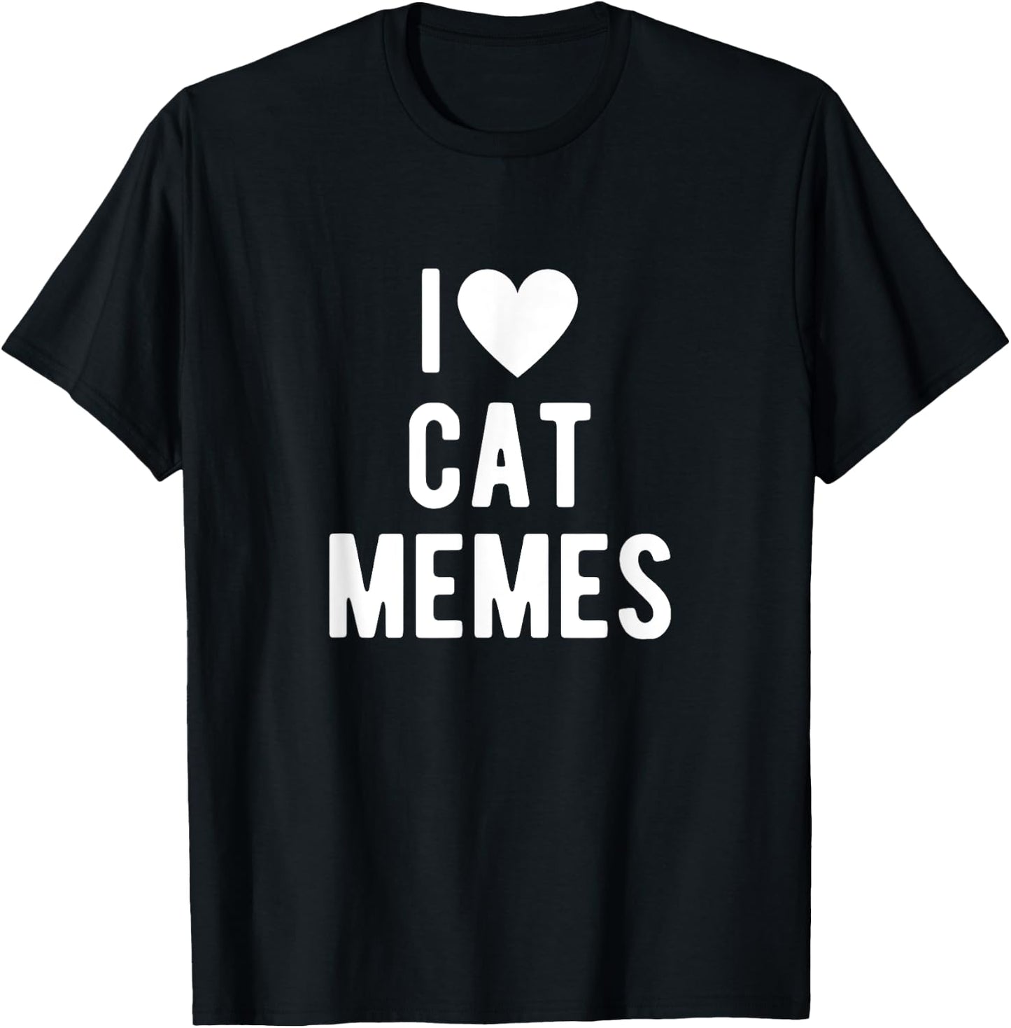 I Love Cat Memes Funny Saying Quote I Heart Cat Memes T-Shirt - T-Shirt | Black