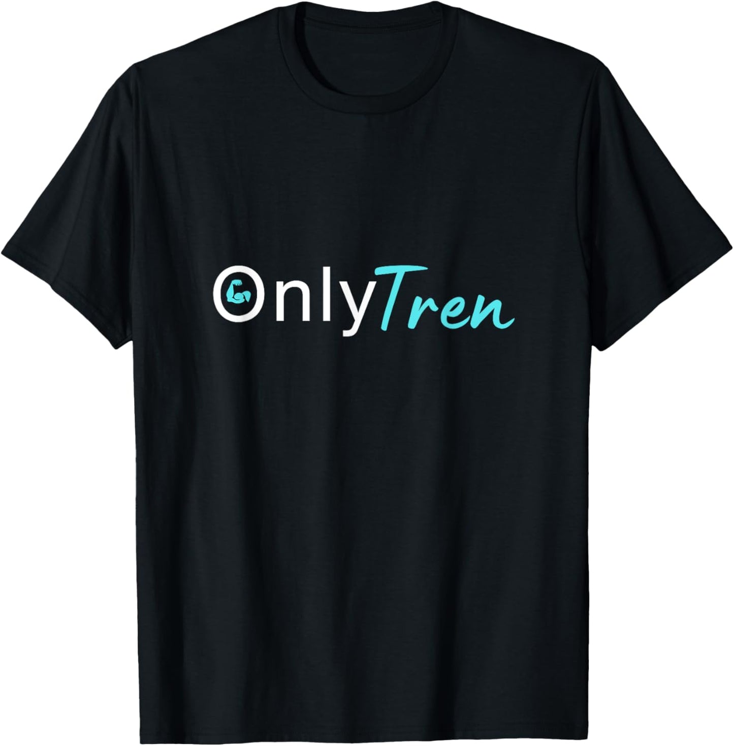Only Tren, Funny Steroids Gym Anabolic Bodybuilding Fitness T-Shirt - T-Shirt | Black