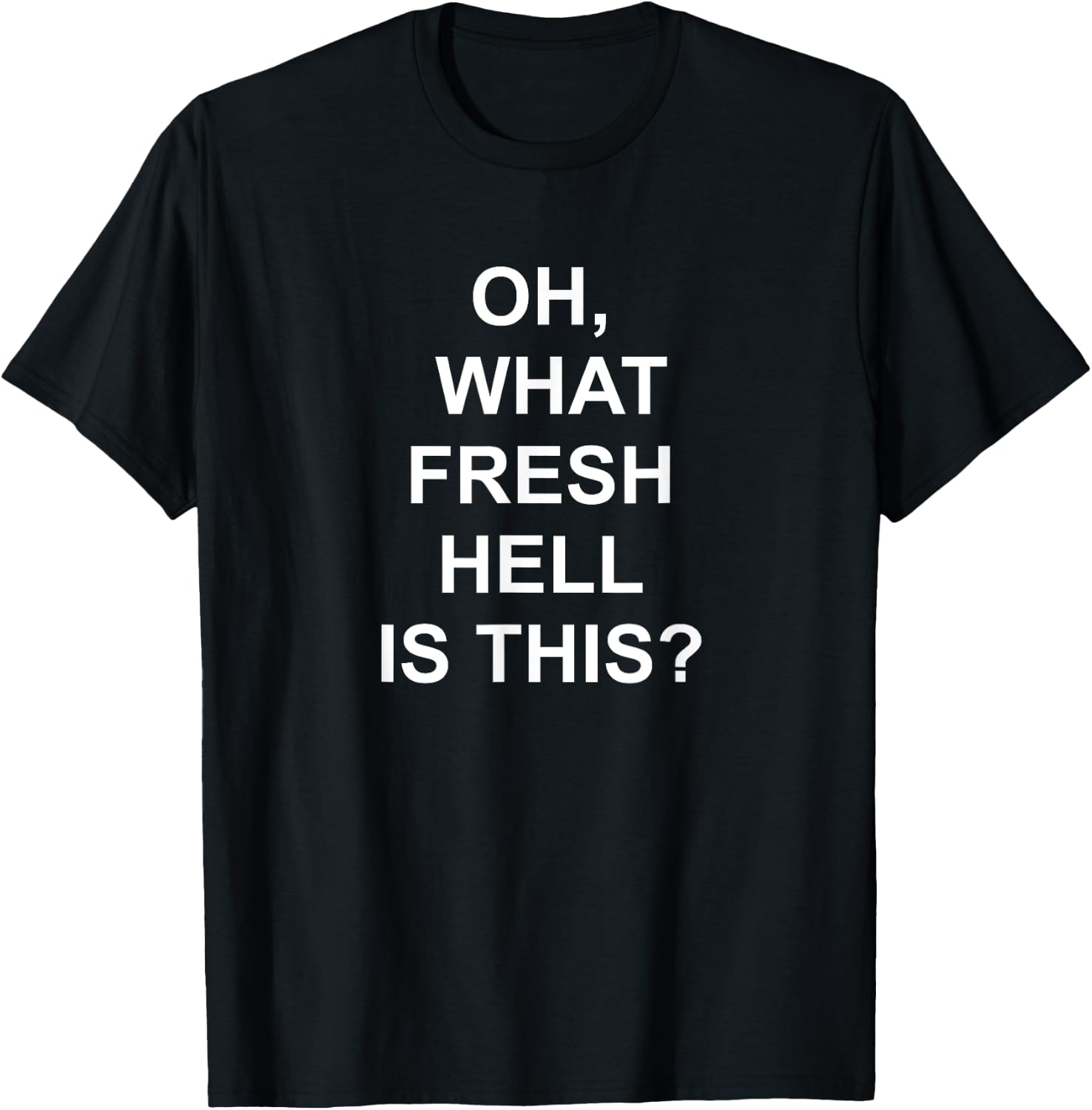 Funny, Oh What Fresh Hell Is This, Joke Sarcastic Family T-Shirt - T-Shirt | Black