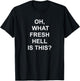 Funny, Oh What Fresh Hell Is This, Joke Sarcastic Family T-Shirt - T-Shirt | Black