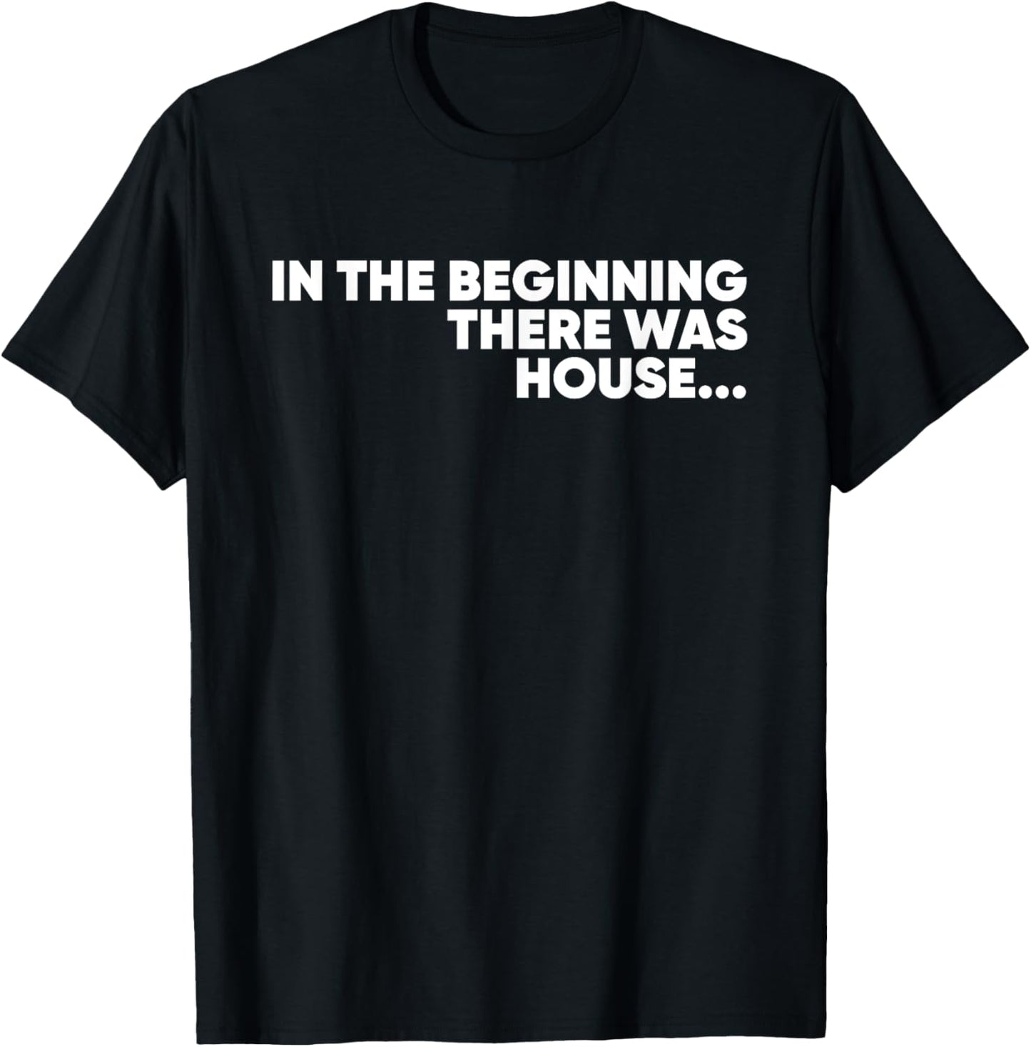 In The Beginning There Was House - EDM DJ T-Shirt - T-Shirt | Black
