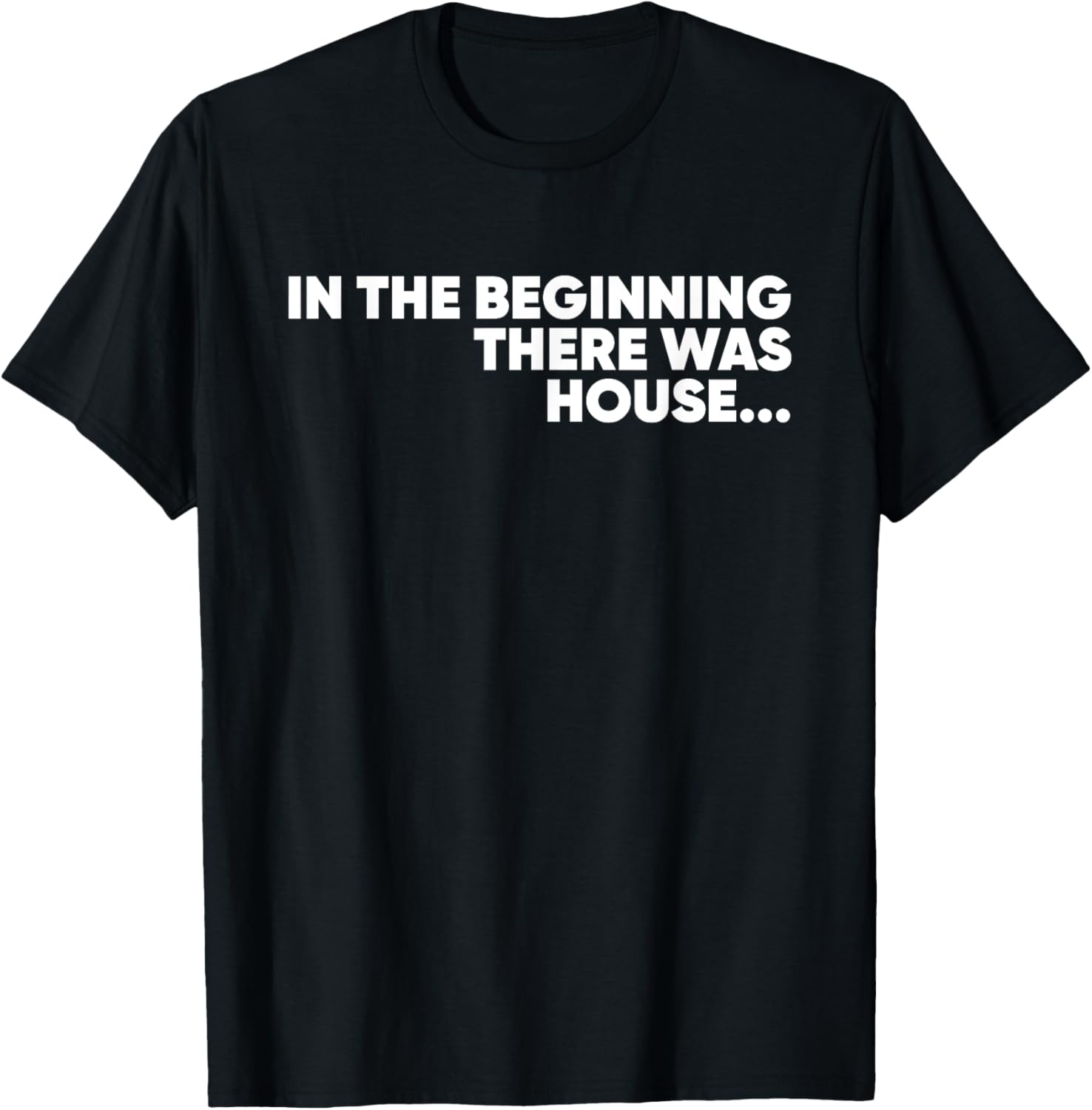 In The Beginning There Was House - EDM DJ T-Shirt - T-Shirt | Black