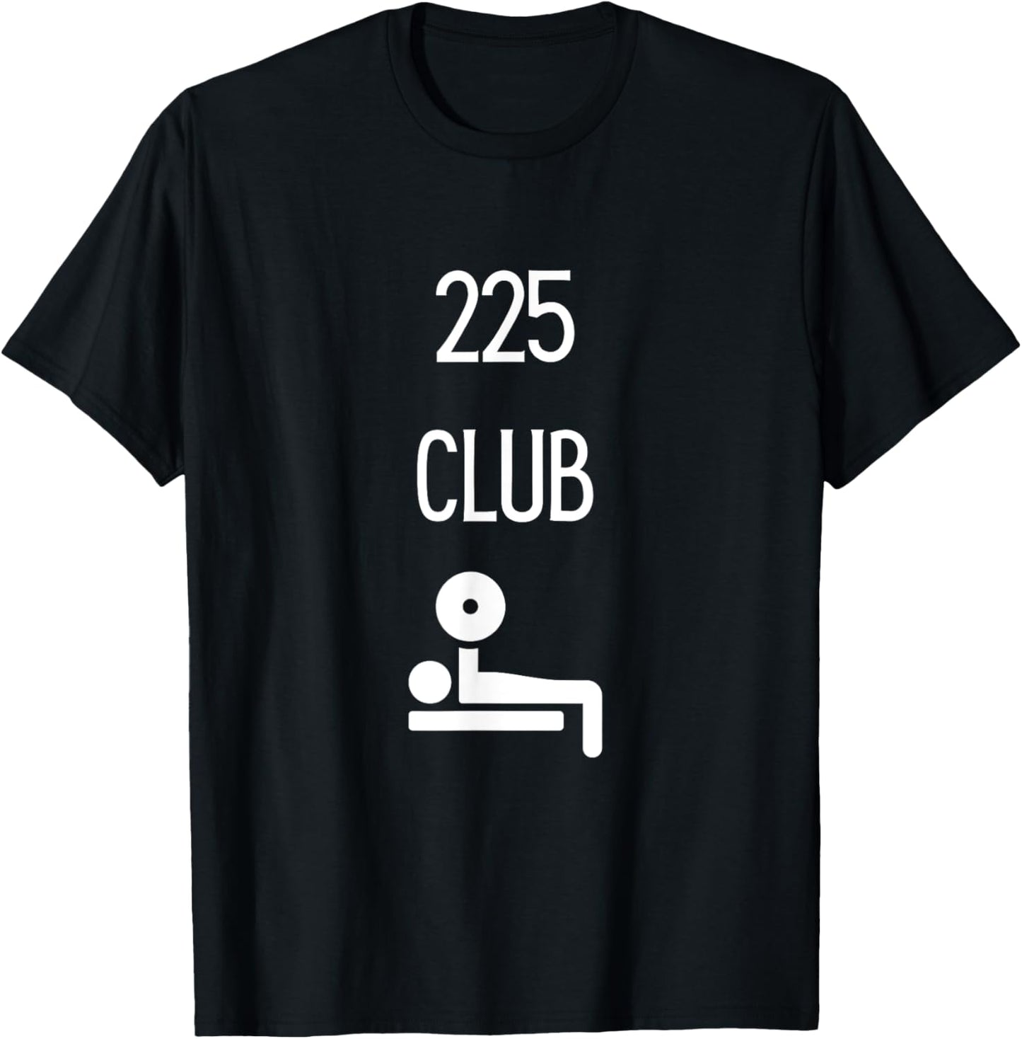 225 Club I Bench 225 Gym Lovers Funny T-Shirt - T-Shirt | Black
