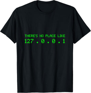 There Is No Place Like 127.0.0.1 | Programmer T-Shirt - T-Shirt | Black