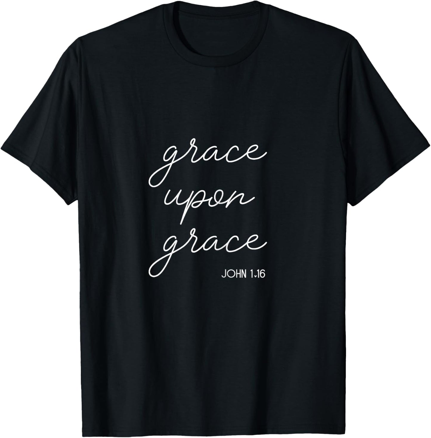 Religious John 1.16 Faith Christian Grace Upon Grace T-Shirt - T-Shirt | Black