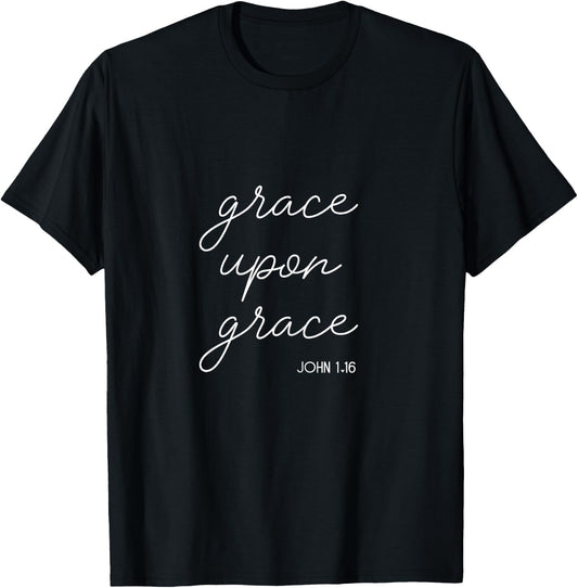 Religious John 1.16 Faith Christian Grace Upon Grace T-Shirt - T-Shirt | Black