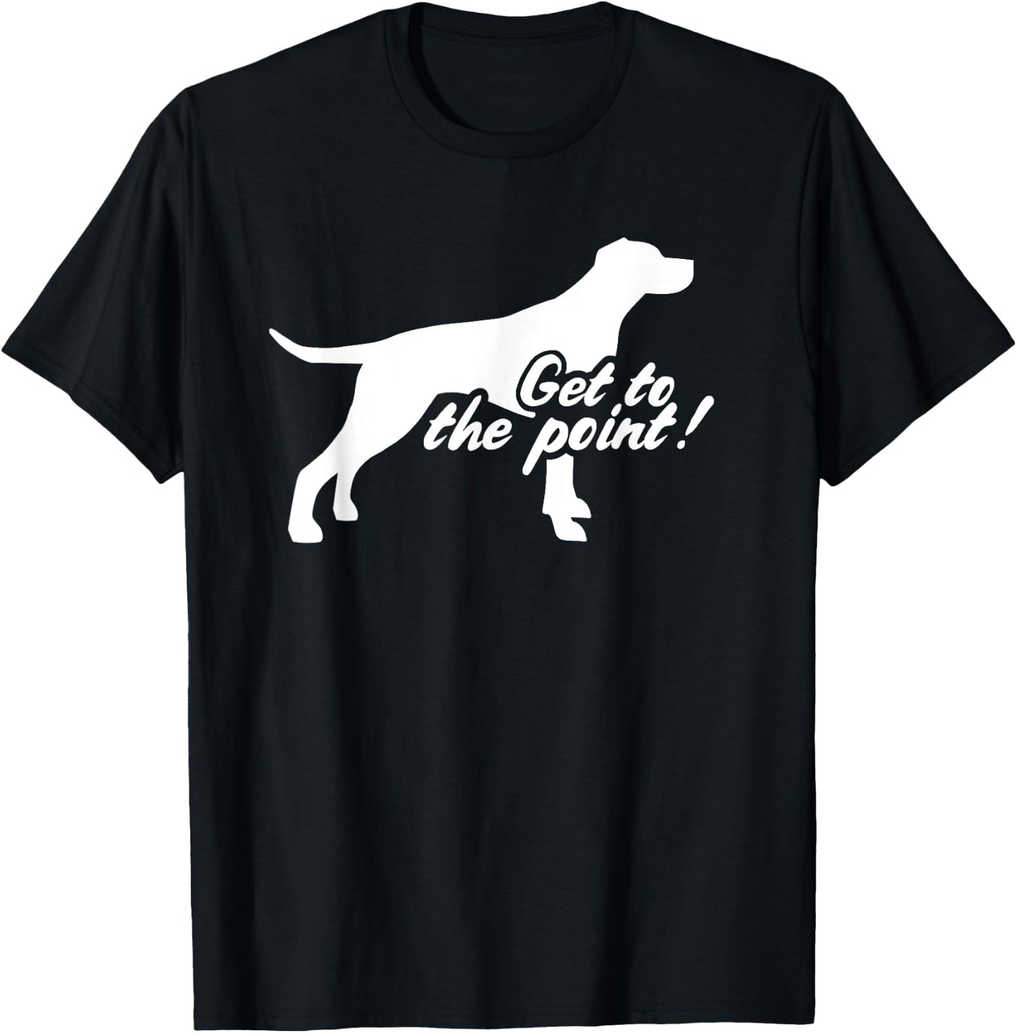English Pointer get to the point T-Shirt - T-Shirt | Black