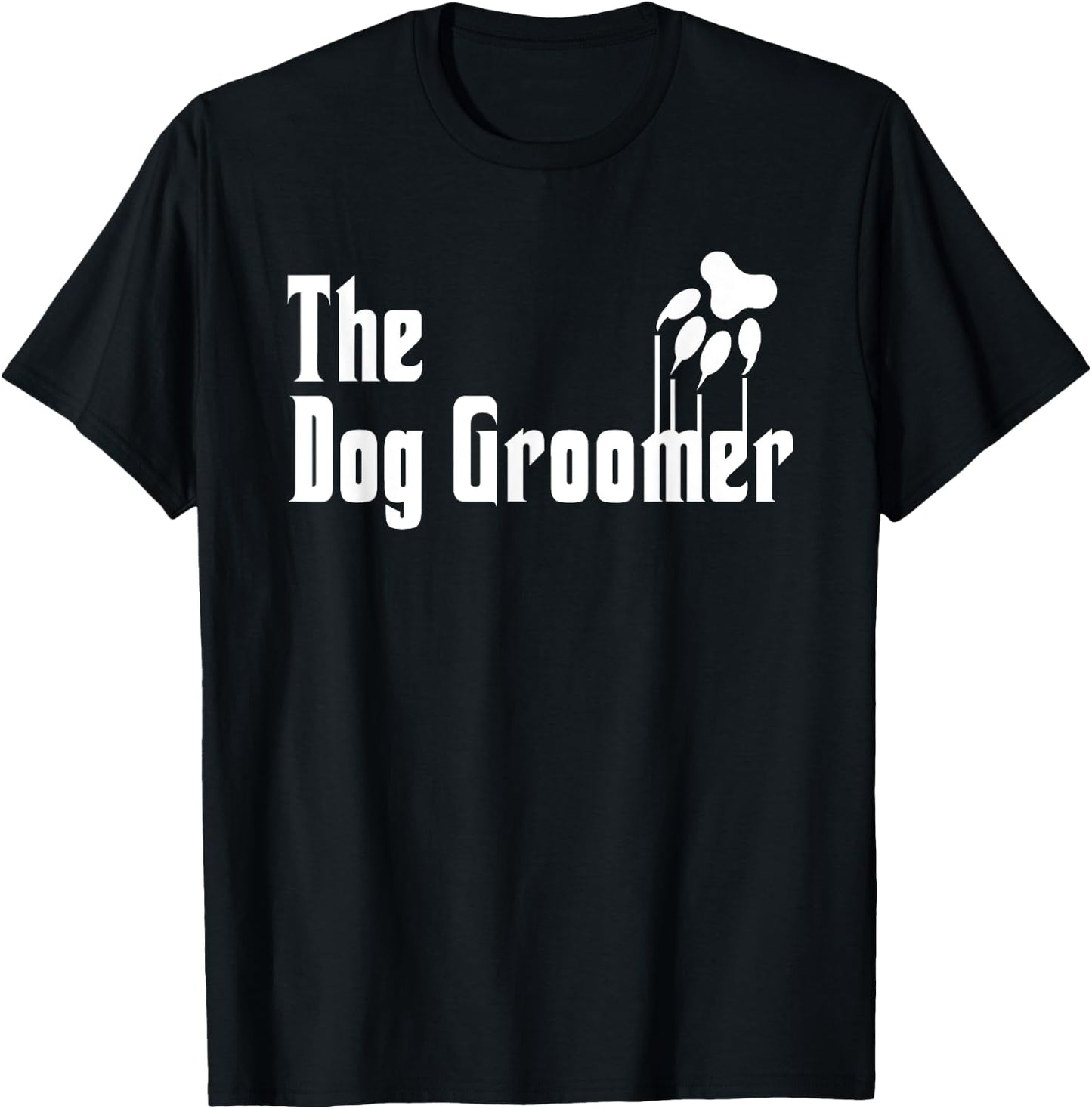 Dog Groomer Shirt Funny Dog Groomer Gift Grooming Dogs Quote T-Shirt - T-Shirt | Black