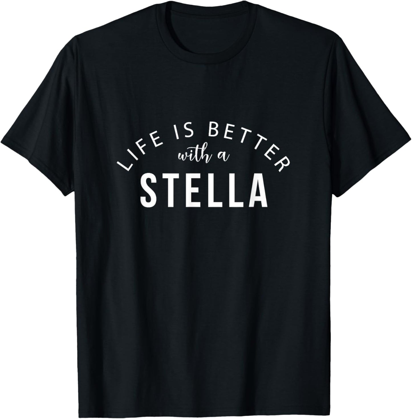 Life is Better with a Stella Personalized Funny Name T-Shirt - T-Shirt | Black
