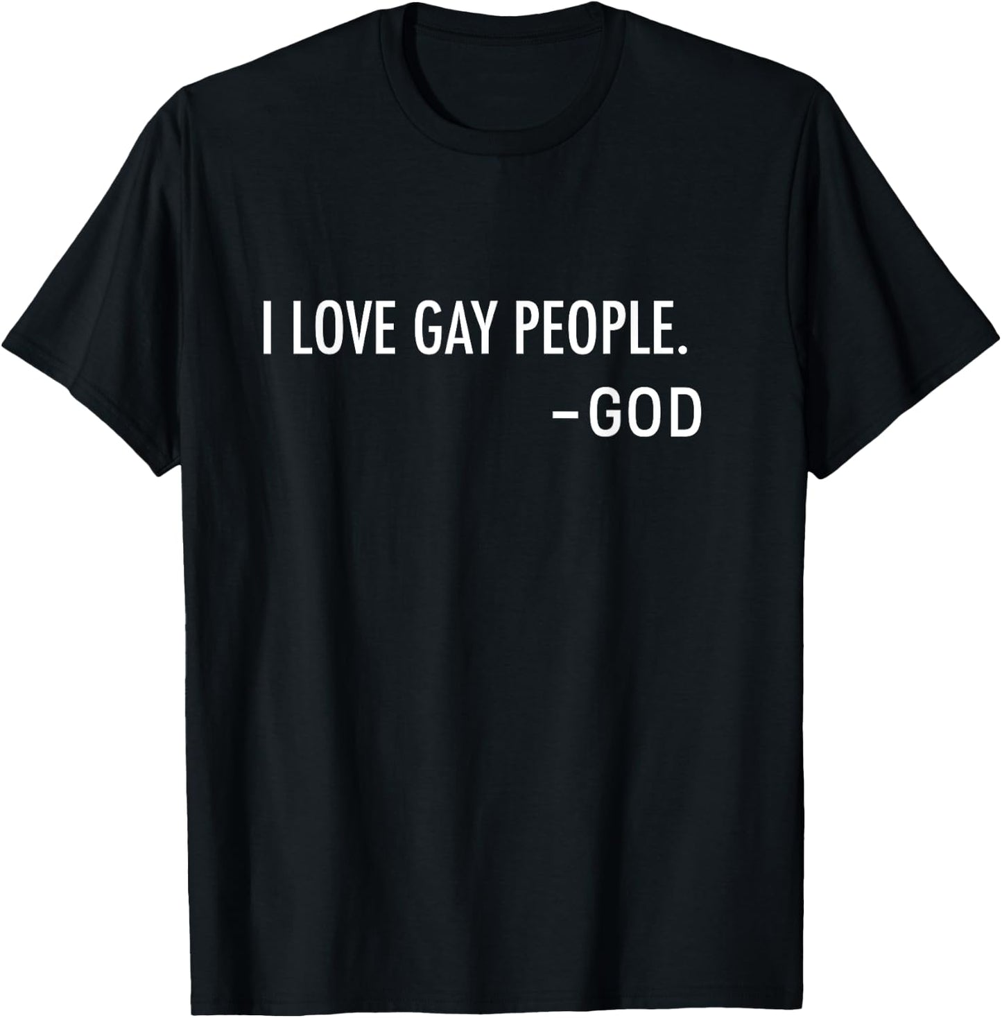 I Love Gay People. -God | Inclusive Christian T-Shirt - T-Shirt | Black