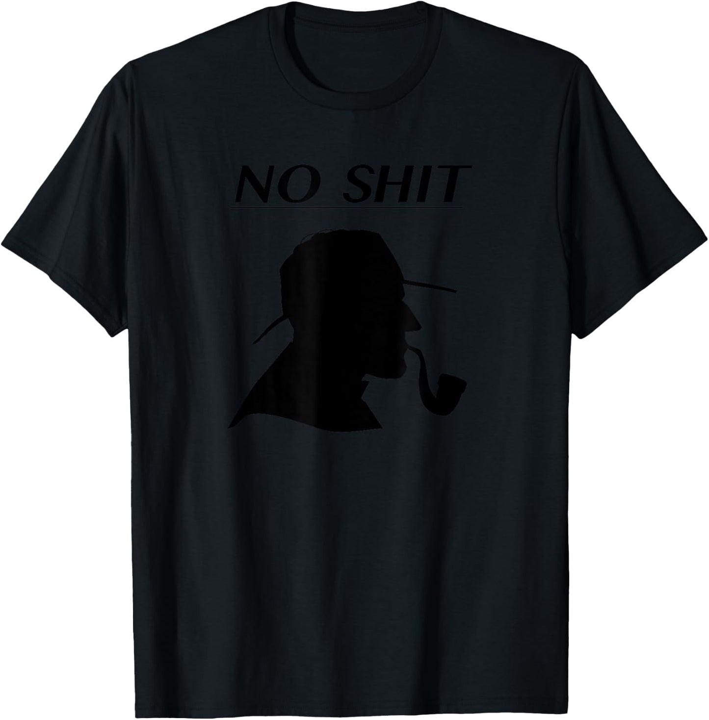 Funny No Shit Sherlock for fans of Comedy & Mystery Novels T-Shirt - T-Shirt | Black