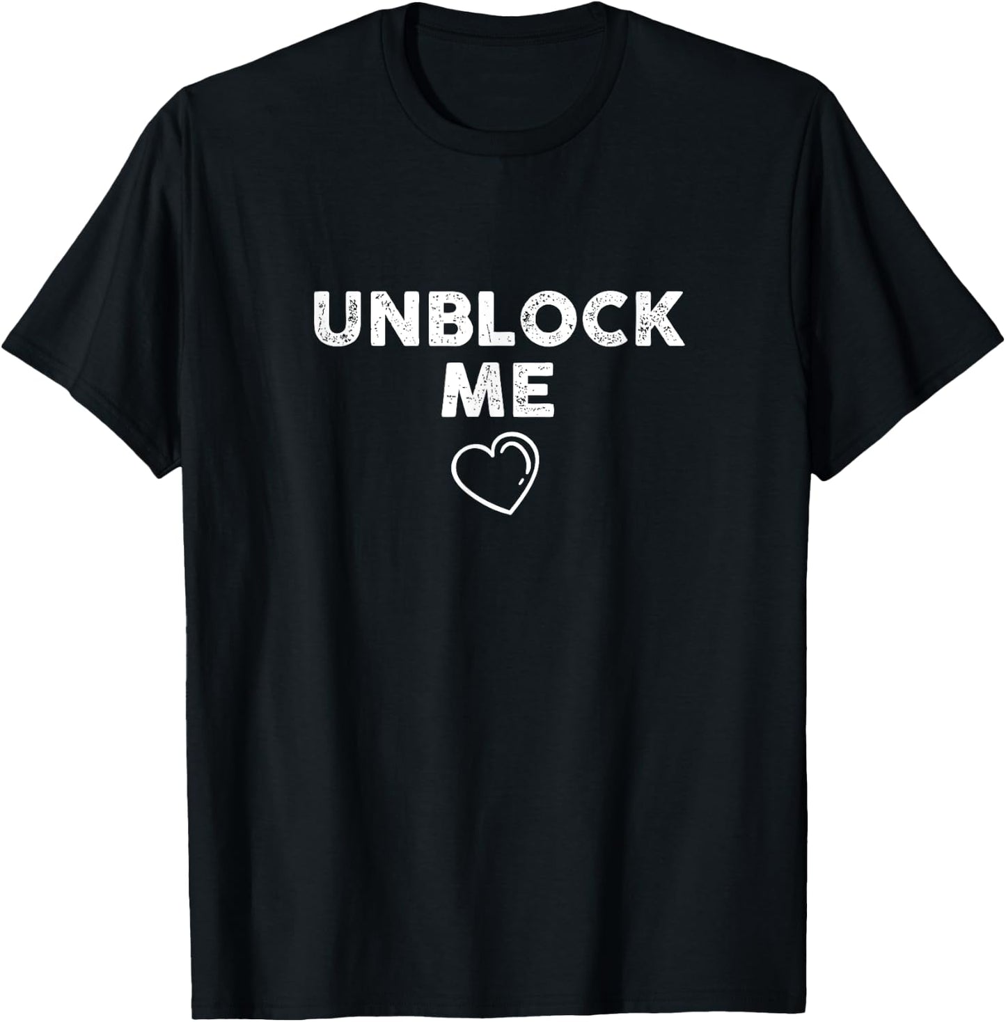 Funny Unblock Me VALENTINE'S DAY T-Shirt - T-Shirt | Black