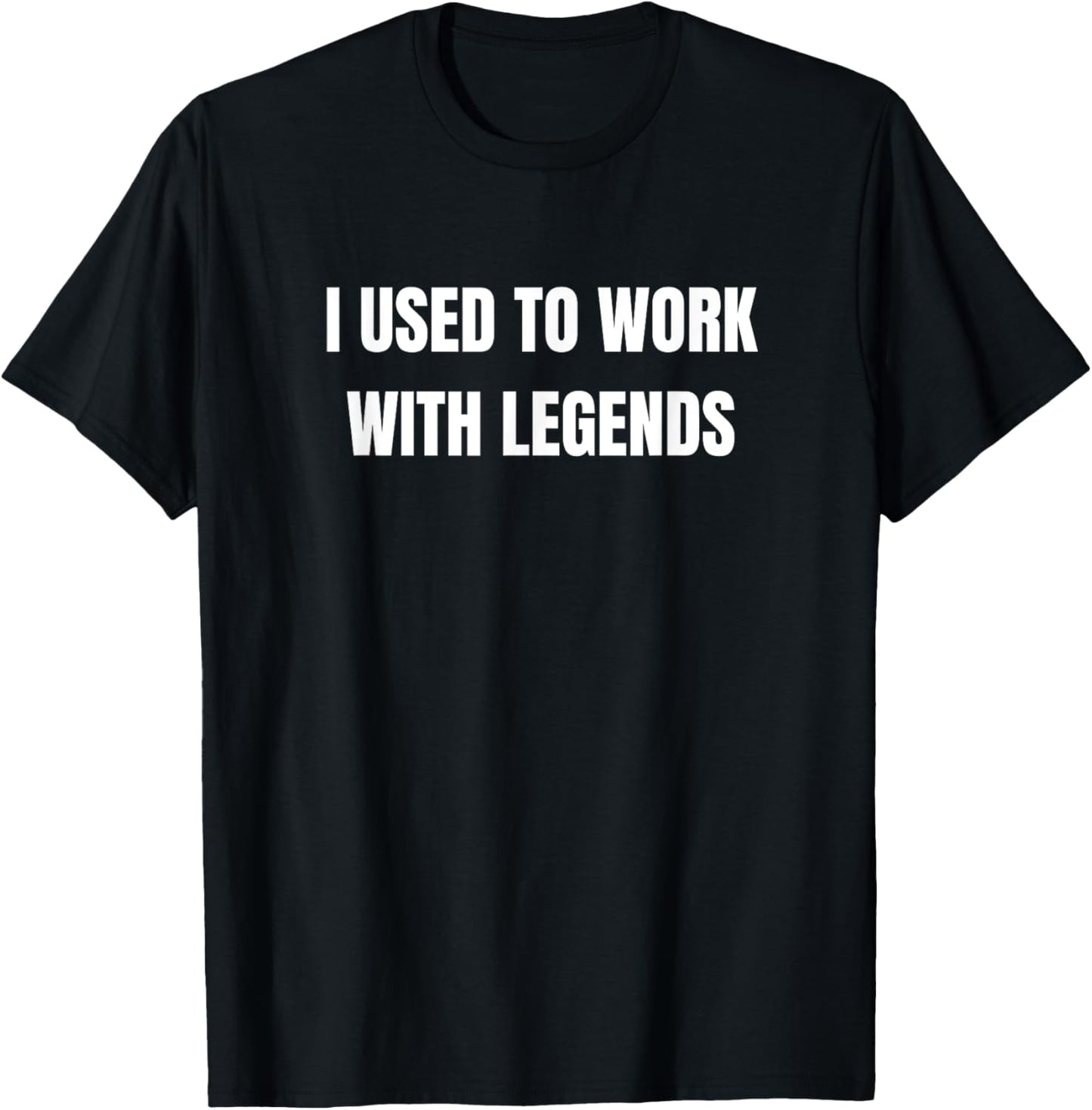 Funny Coworker Leaving I Used To Work With Legends T-Shirt - T-Shirt | Black