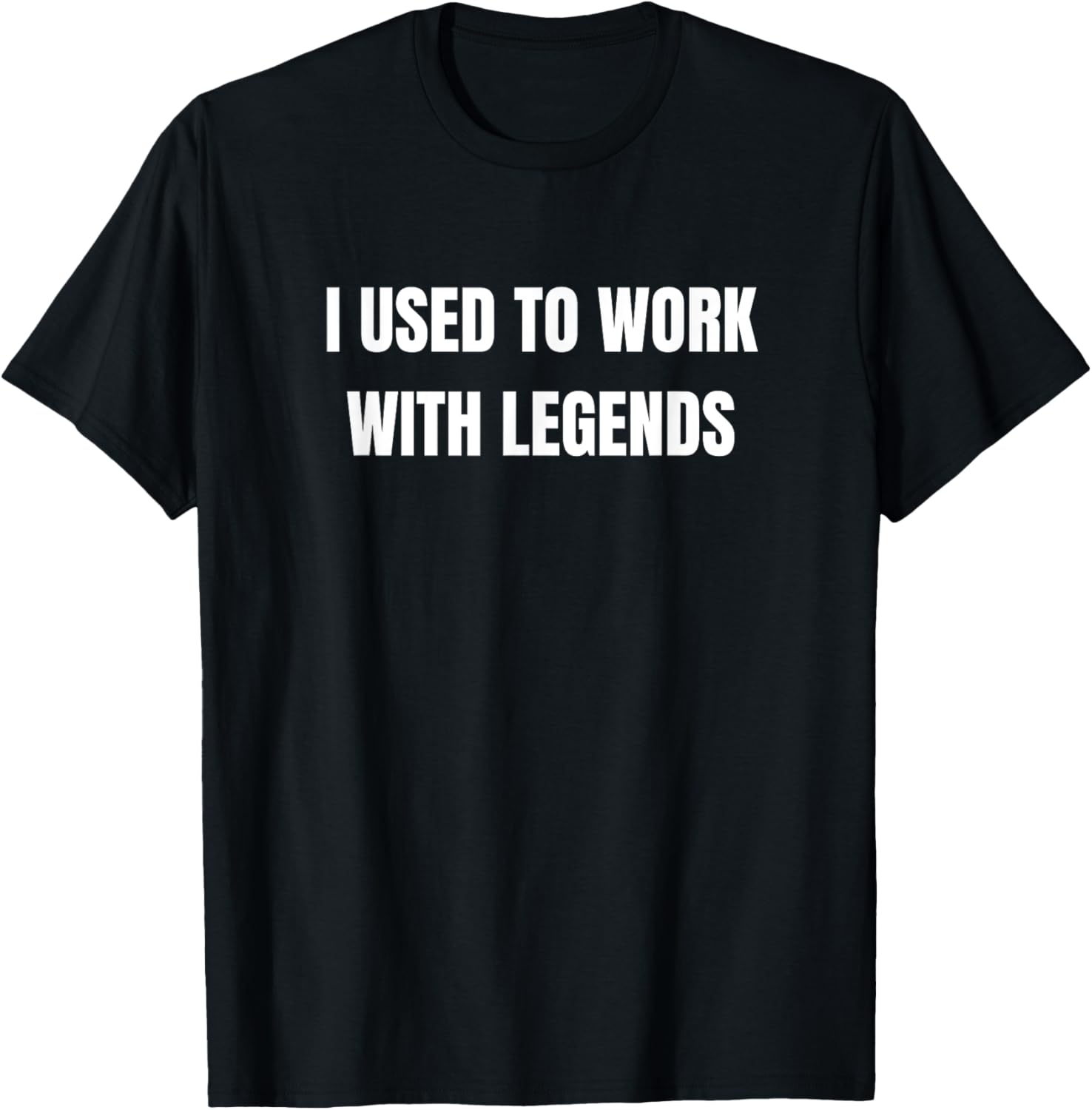 Funny Coworker Leaving I Used To Work With Legends T-Shirt - T-Shirt | Black