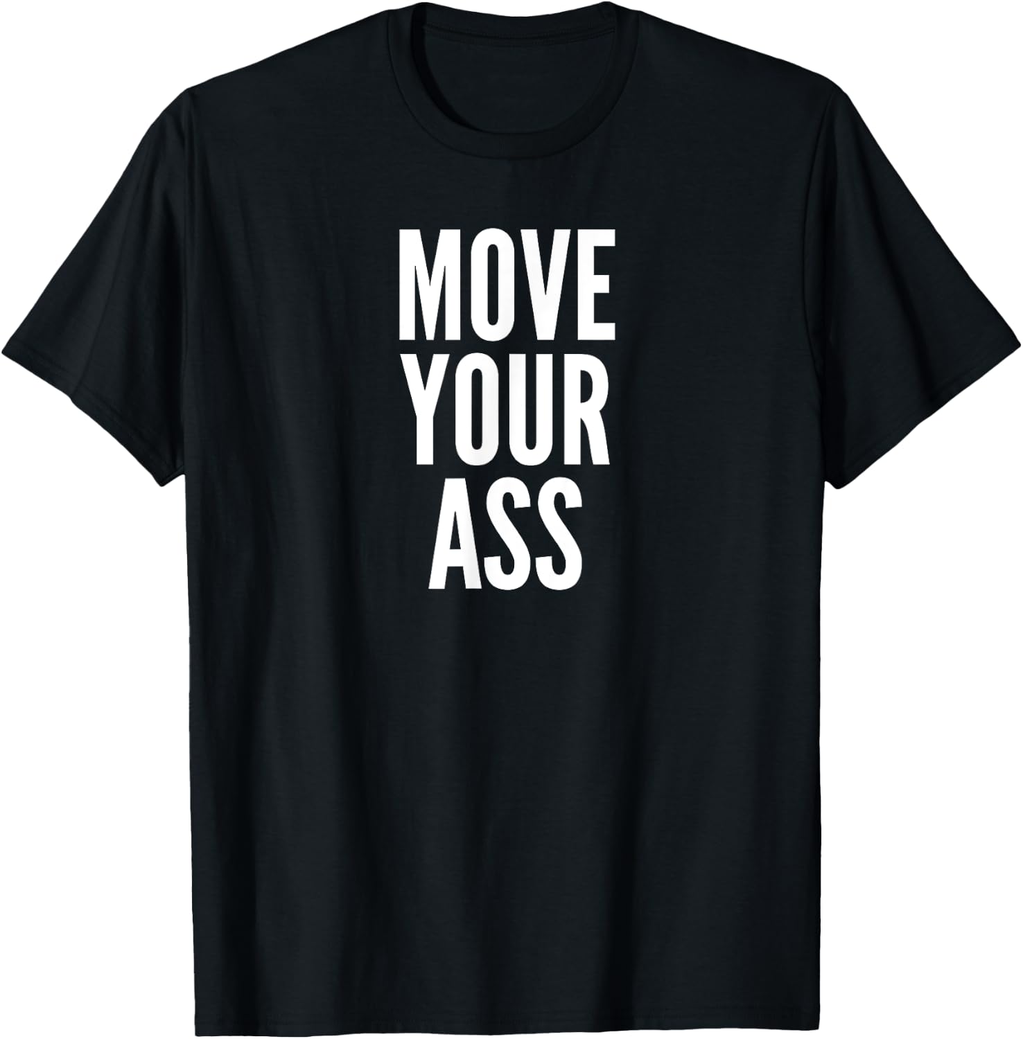 Move Your Ass Exercise Motivation Gift T-Shirt - T-Shirt | Black