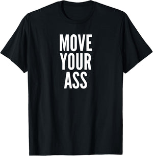 Move Your Ass Exercise Motivation Gift T-Shirt - T-Shirt | Black