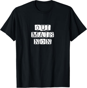 Oui Mais Non French Funny Yes But No French Quote Art T-Shirt - T-Shirt | Black