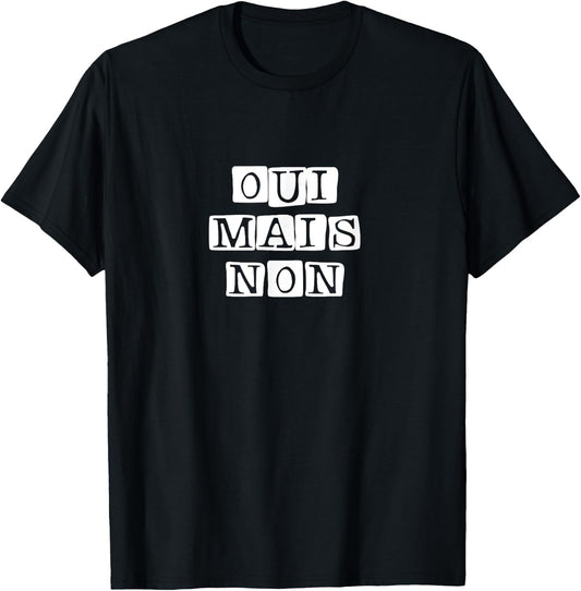 Oui Mais Non French Funny Yes But No French Quote Art T-Shirt - T-Shirt | Black