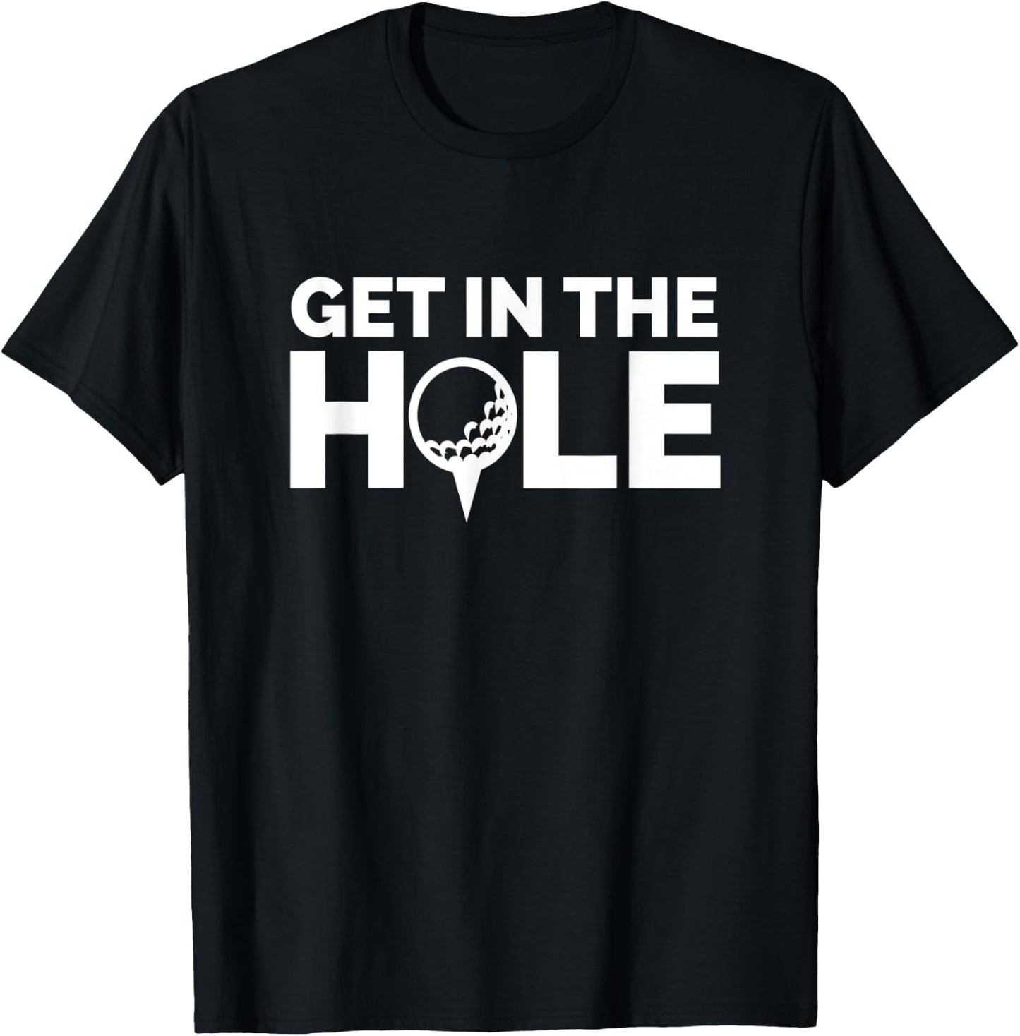Get in the Hole – Big Ballz Golf Clothing Co. T-Shirt - T-Shirt | Black