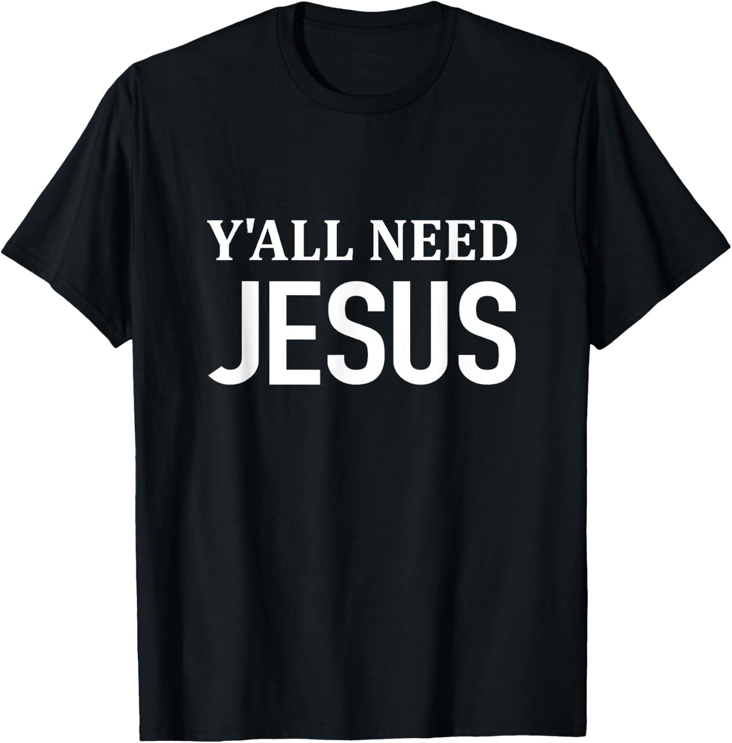 Y'all Need JESUS - Christianity Church Religious T-Shirt - T-Shirt | Black