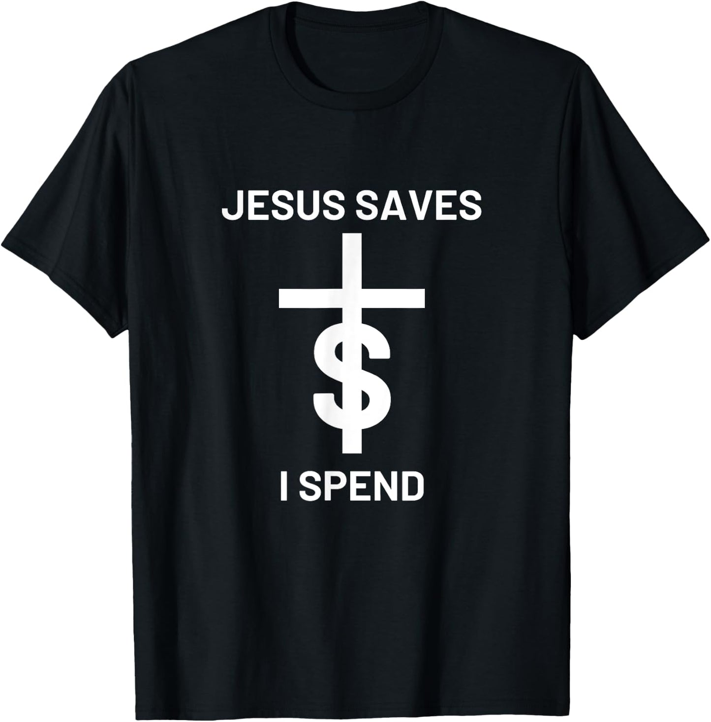 Jesus saves I spend T-Shirt - T-Shirt | Black