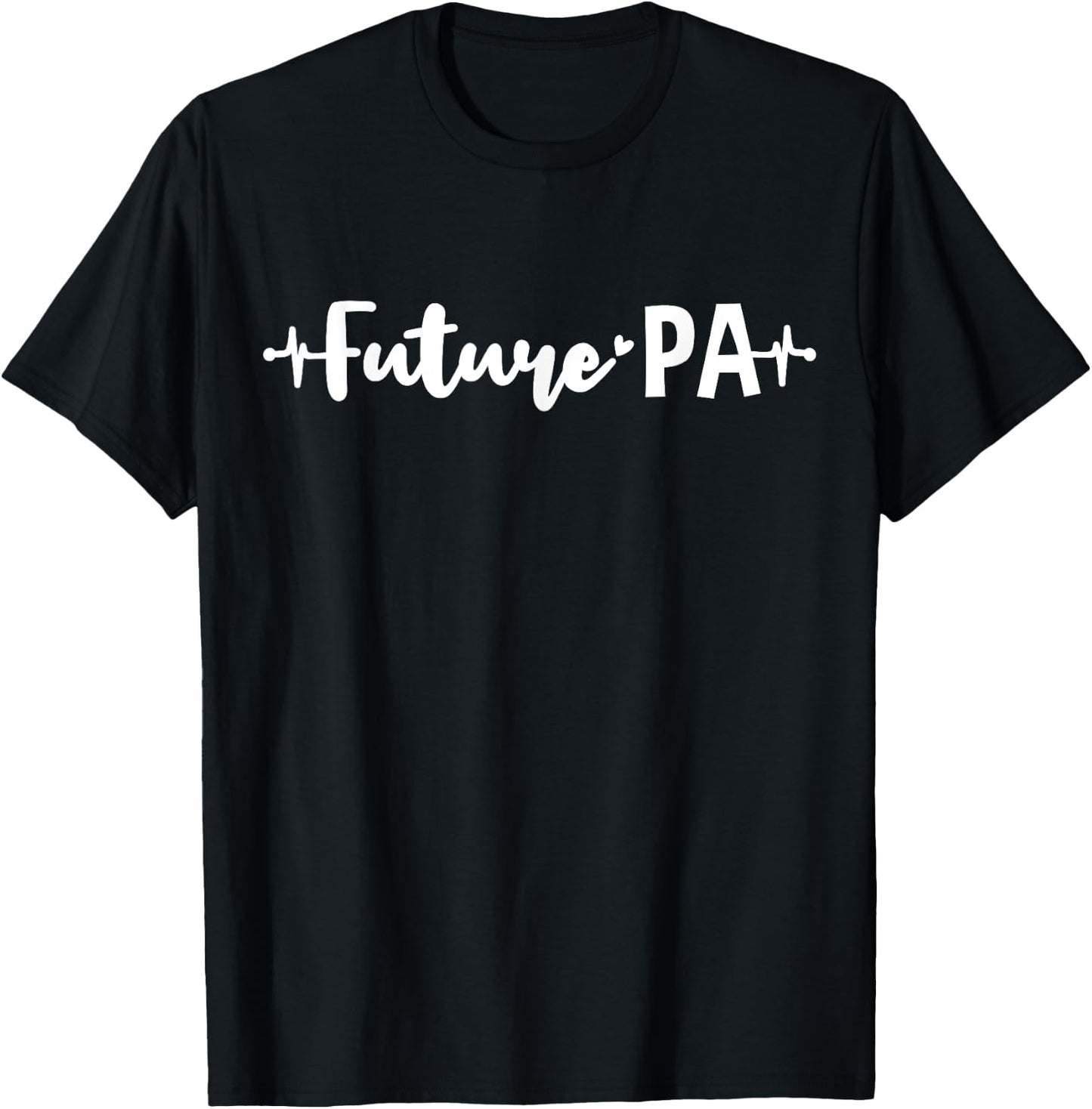 Future PA Physician Assistant Student Gift T-Shirt - T-Shirt | Black