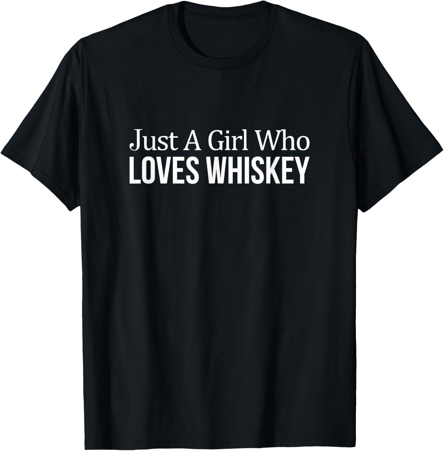 Just A Girl Who Loves Whiskey T-Shirt - T-Shirt | Black