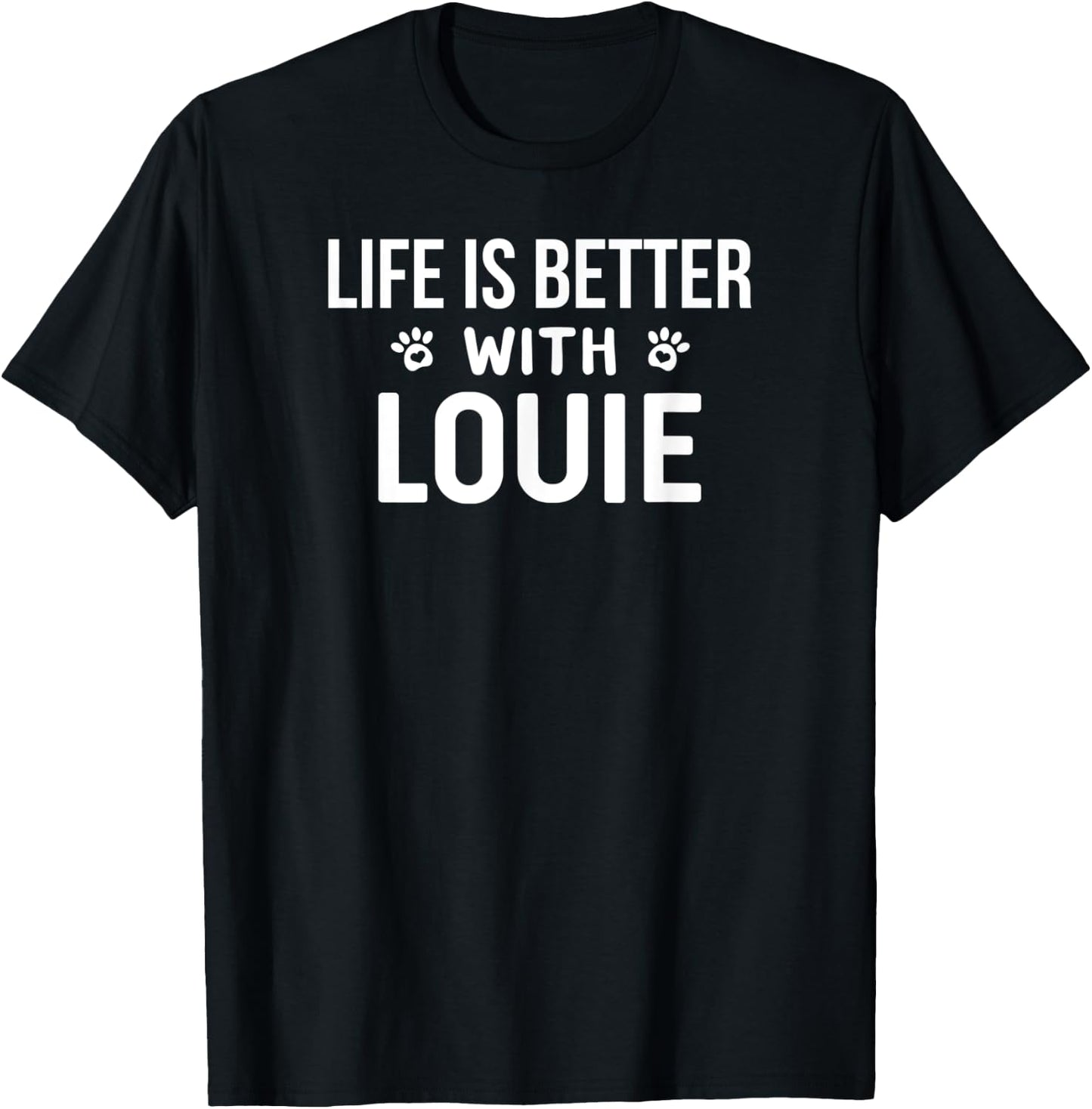 Life Is Better With Louie Dog Owner Gift T-Shirt - T-Shirt | Black