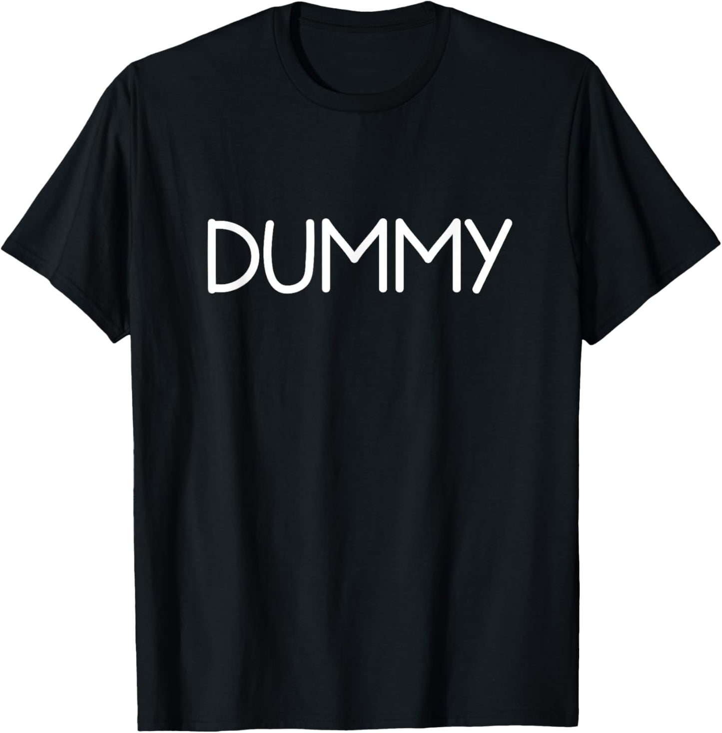 Dummy, Funny, Jokes, Sarcastic T-Shirt - T-Shirt | Black