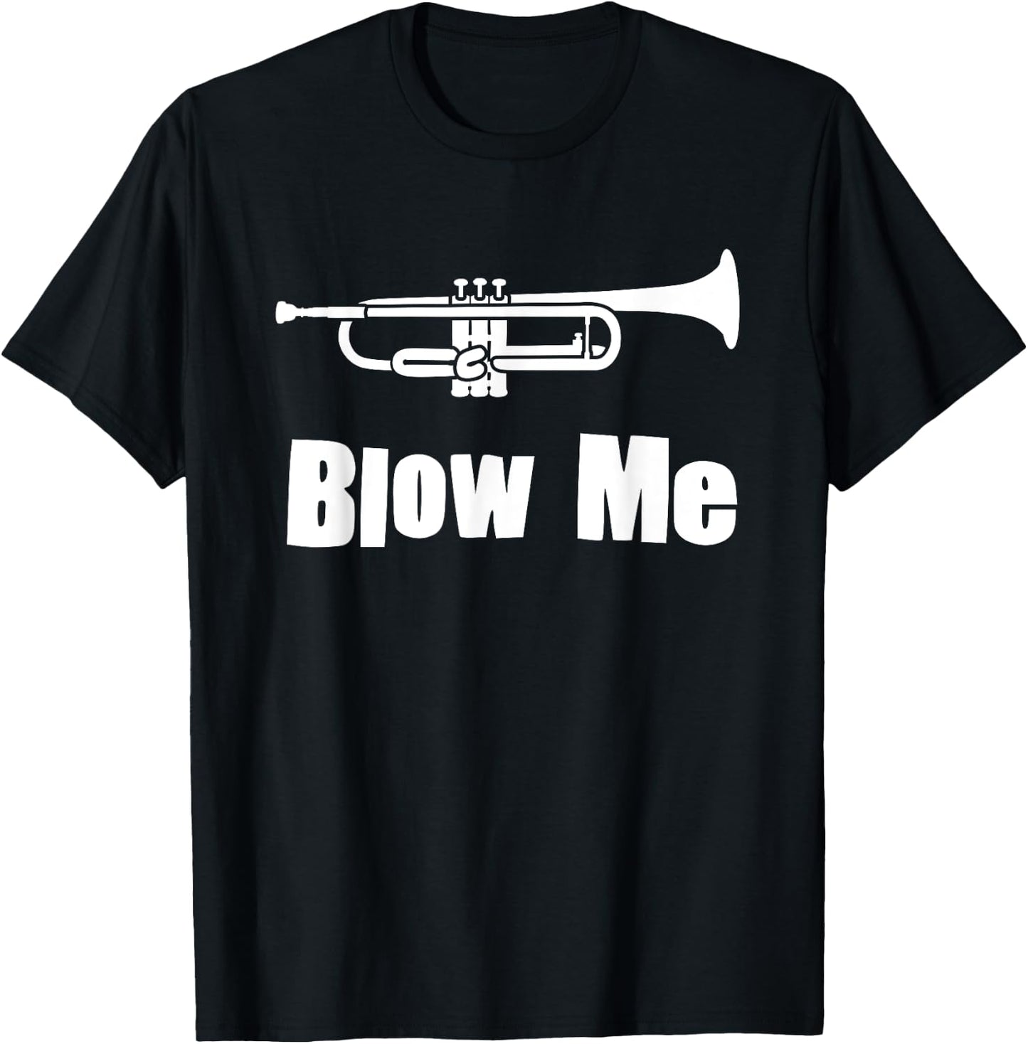 Blow Me Trumpet Funny Trumpet Music Instrument T-Shirt - T-Shirt | Black